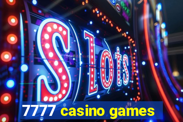 7777 casino games