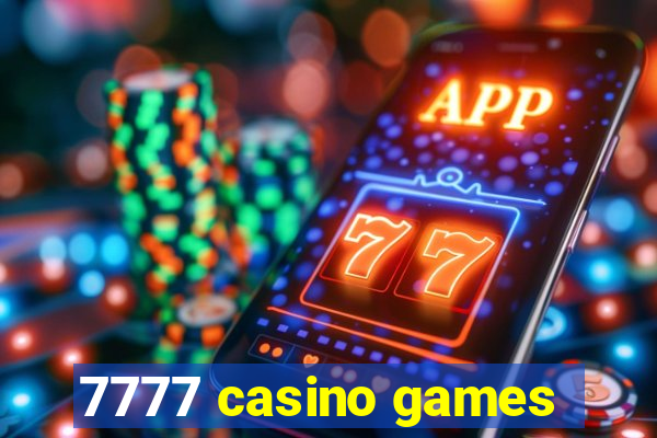 7777 casino games