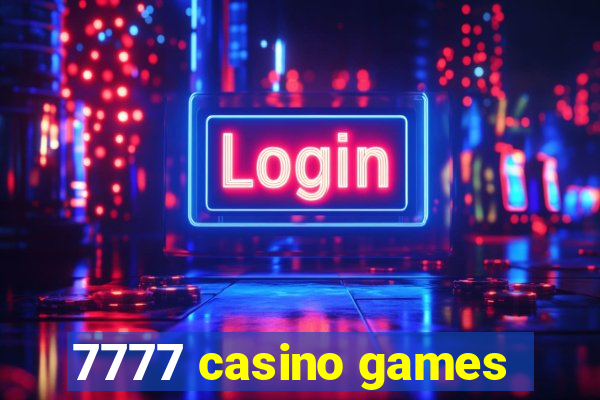 7777 casino games