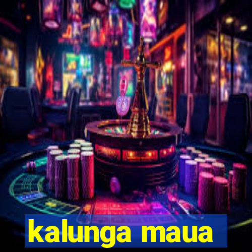 kalunga maua