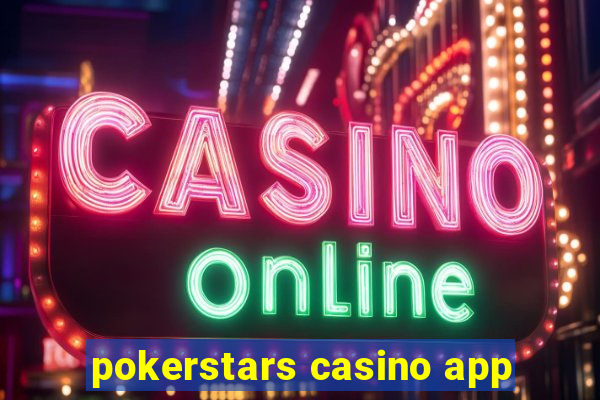 pokerstars casino app