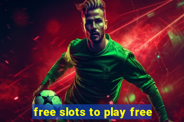 free slots to play free