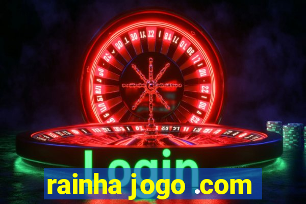 rainha jogo .com