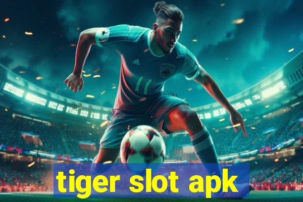 tiger slot apk