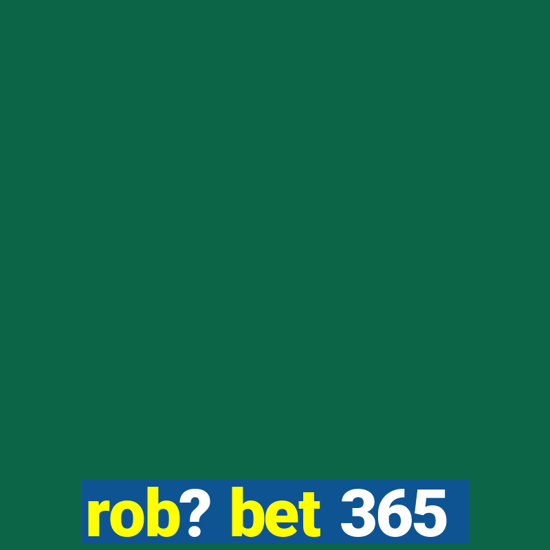 rob? bet 365