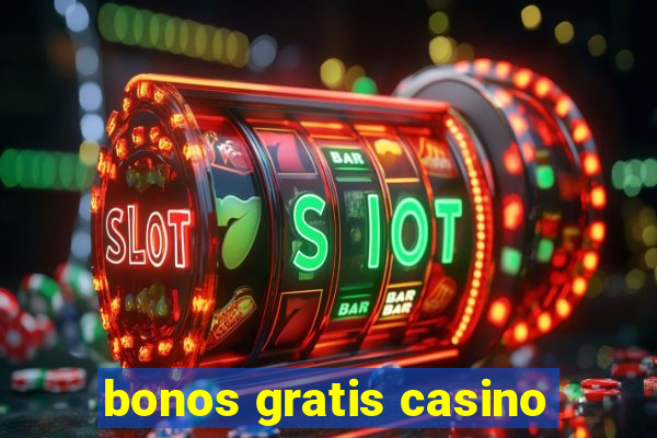 bonos gratis casino