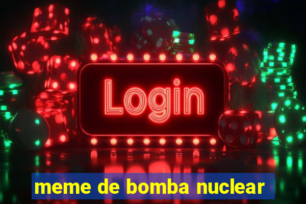 meme de bomba nuclear