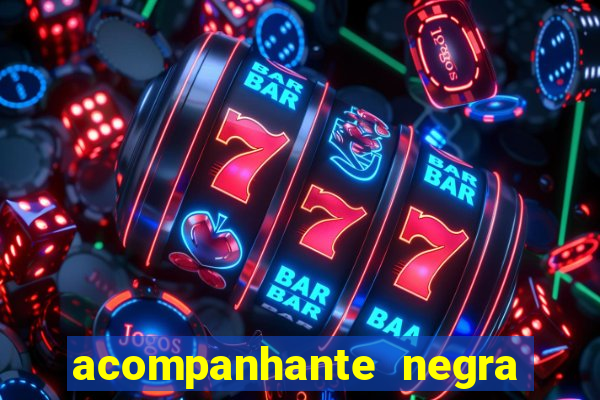 acompanhante negra em são paulo