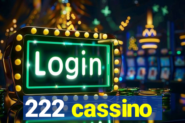 222 cassino