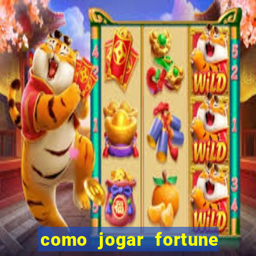 como jogar fortune tiger no esporte da sorte