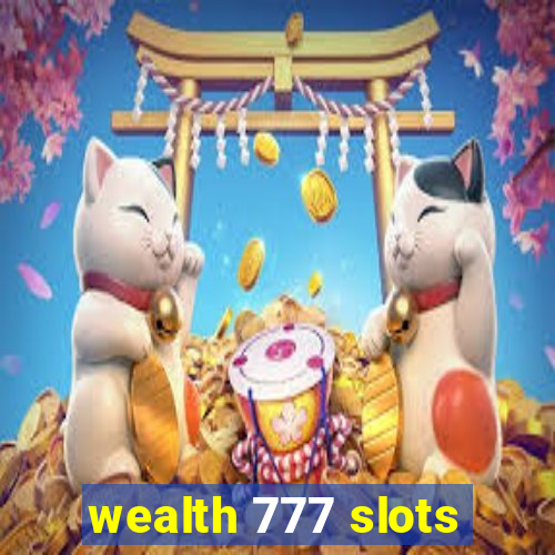 wealth 777 slots