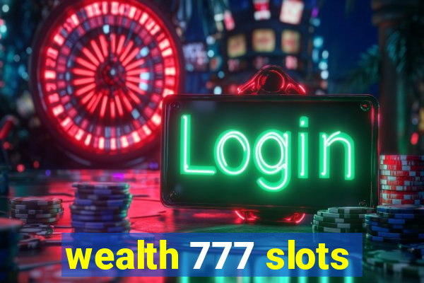 wealth 777 slots