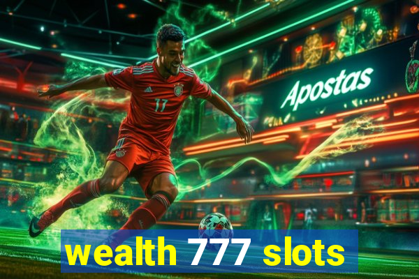 wealth 777 slots