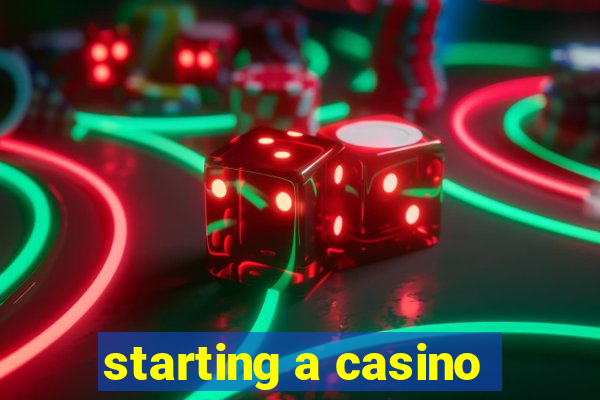 starting a casino