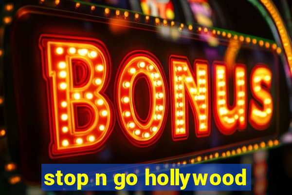 stop n go hollywood