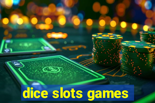 dice slots games