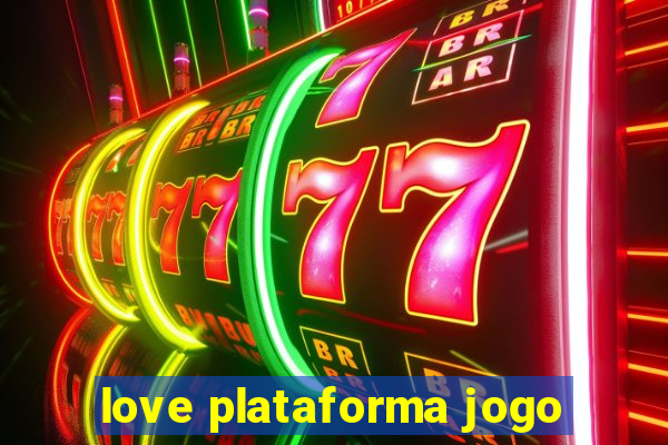 love plataforma jogo