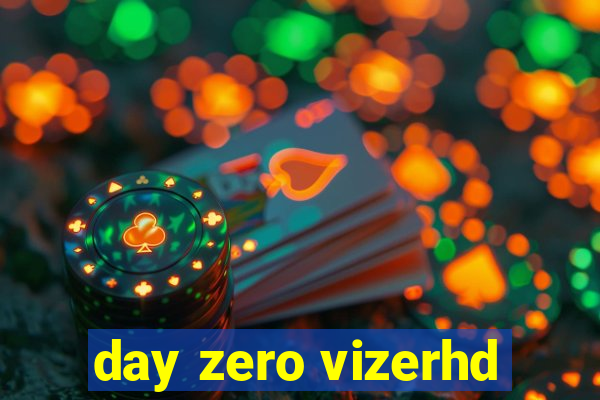 day zero vizerhd