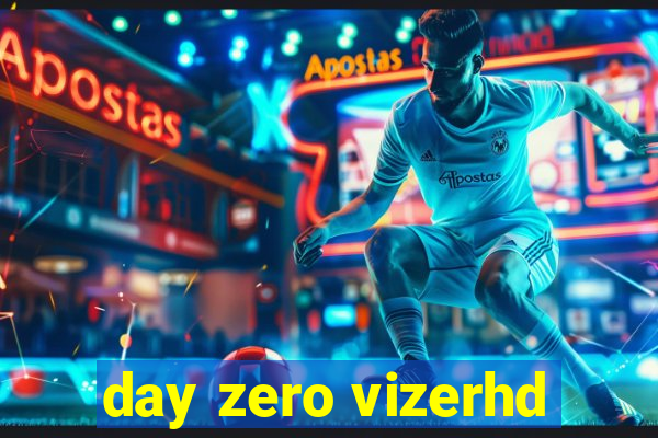 day zero vizerhd