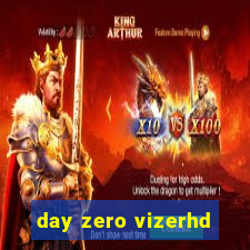 day zero vizerhd