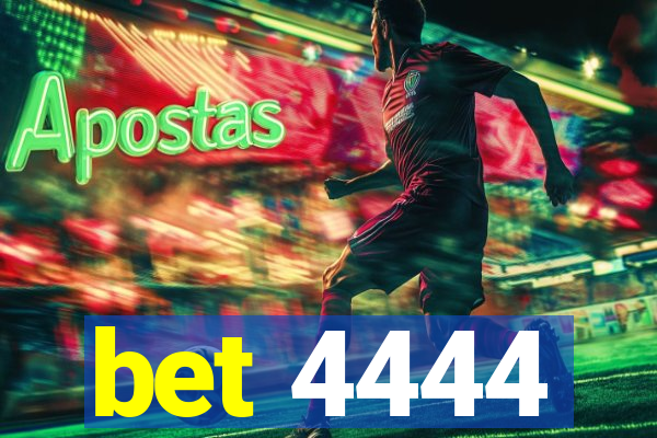 bet 4444