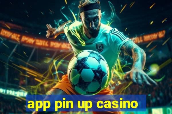 app pin up casino