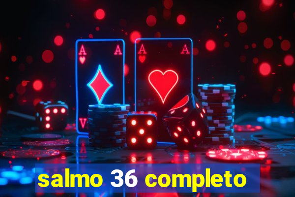 salmo 36 completo