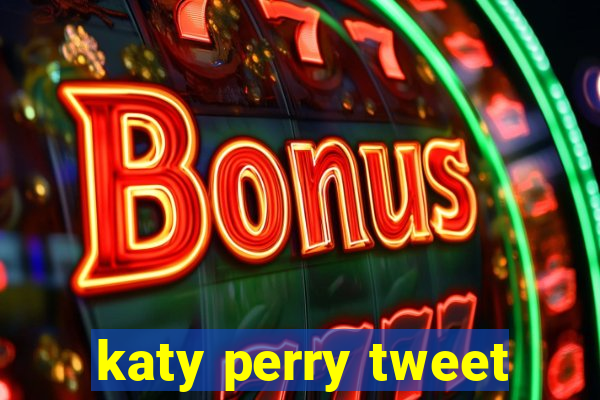 katy perry tweet