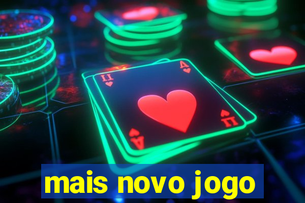 mais novo jogo