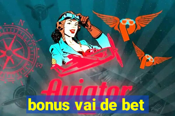 bonus vai de bet