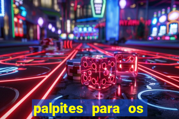 palpites para os jogos de hoje a noite