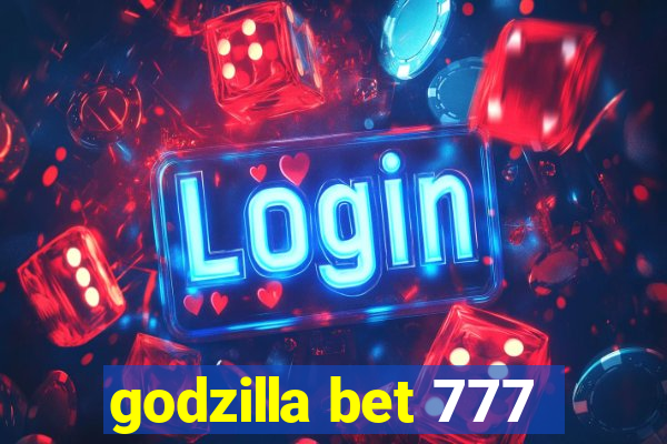 godzilla bet 777