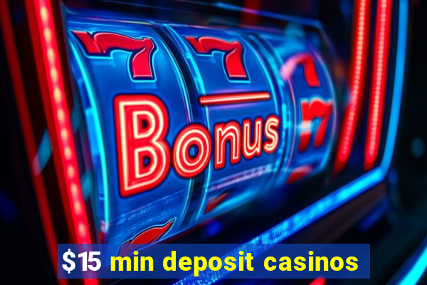 $15 min deposit casinos