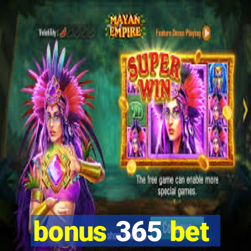 bonus 365 bet