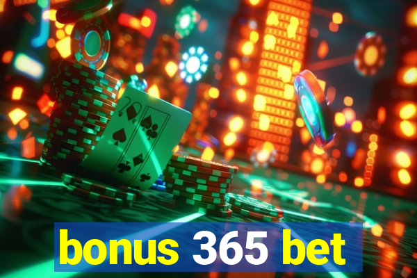 bonus 365 bet