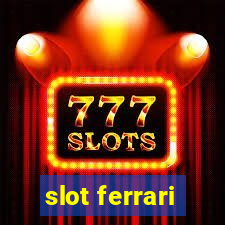 slot ferrari