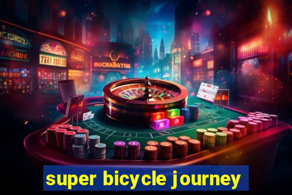 super bicycle journey