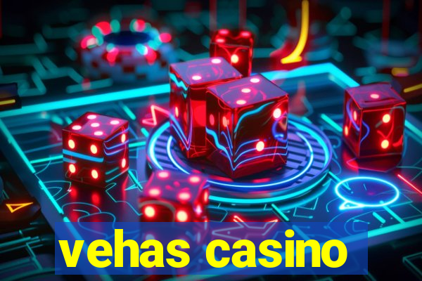 vehas casino