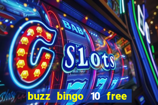 buzz bingo 10 free spins no deposit