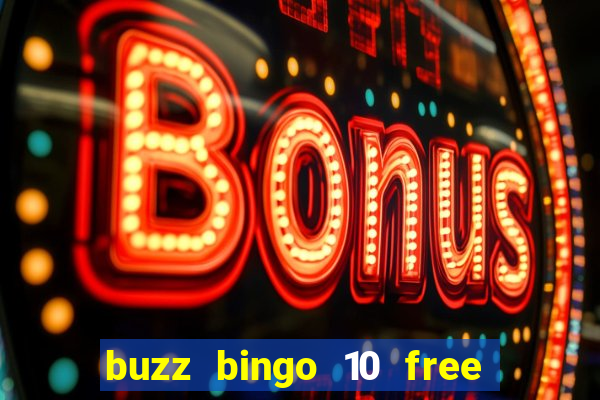 buzz bingo 10 free spins no deposit