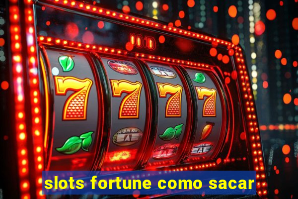 slots fortune como sacar