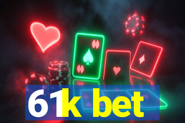 61k bet