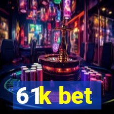 61k bet