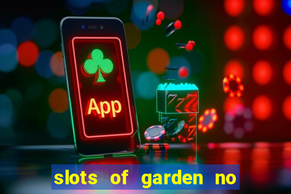 slots of garden no deposit bonus