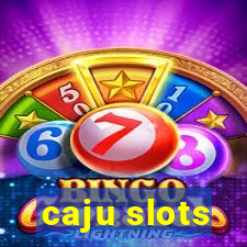 caju slots