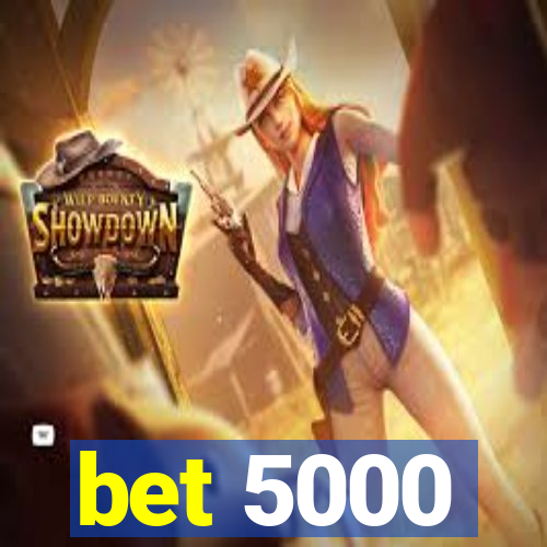 bet 5000