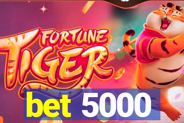 bet 5000