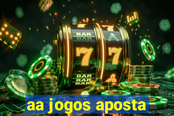 aa jogos aposta