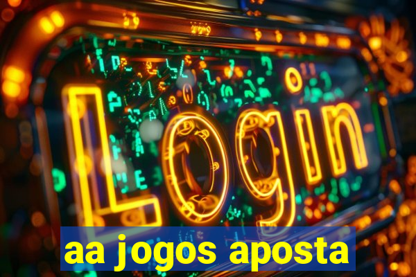 aa jogos aposta