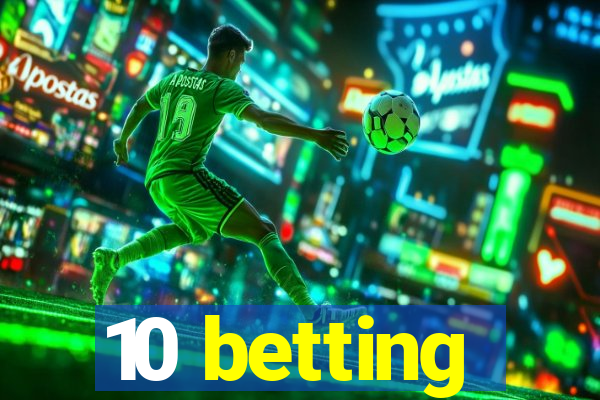 10 betting